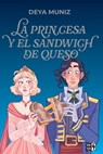 La princesa y el sandwich de queso - Deya Muniz - 9786076372227