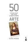 50 Cosas Que Hay Que Saber Sobre Arte / 50 Art Ideas You Really Need to Know - Susie Hodge - 9786076390931