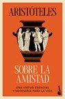 Sobre La Amistad: Una Virtud Esencial Y Necesaria Para La Vida / On Friendship - Aristóteles - 9786076390948