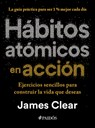 Hábitos Atómicos En Acción: Ejercicios Sencillos Para Construir La Vida Que Deseas / The Atomic Habits Workbook - James Clear - 9786076391563