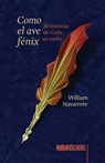 Como el ave fénix - William Navarrete - 9786076996454