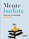 Mente Budista: Cómo Vivir Con Simplicidad - SADAK,  Kalama - 9786077134763