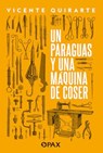 Un paraguas y una mquina de coser - Vicente Quirarte - 9786077135272