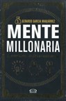 García Manjarrez, G: Mente millonaria - Gerardo García Manjarrez - 9786077547860
