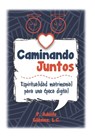 Caminando Juntos: Espiritualidad matrimonial para una época digital - Adolfo Güémez Suárez - 9786079890056
