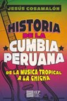 Historia de la cumbia peruana - Jesús Cosamalón - 9786123261801