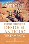 Como Predicar Desde El Antiguo Testamento - Christopher J H Wright - 9786124252105