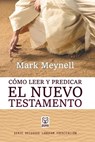 Como Leer Y Predicar El Nuevo Testamento - Mark Meynell - 9786124252280