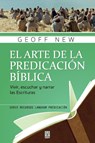 El Arte de la Predicacion Biblica - Geoff New - 9786124252341