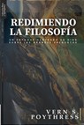 Redimiendo la Filosofia - Vern S Poythress - 9786124826061