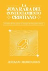 La Joya Rara del Contentamiento Cristiano: El deber de los santos en tiempos de situación crítica - Jeremiah Burroughs - 9786125034717