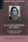 La llave secreta al cielo: La importancia vital de la oracion privada - Elioth R. Fonseca - 9786125034953