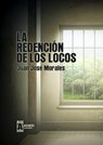 La redención de los locos - Juan José Morales - 9786125041180
