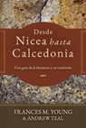 Desde Nicea hasta Calcedonia: Una guia a la literatura y su trasfondo - Andrew Teal - 9786125099495