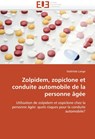 Zolpidem, Zopiclone Et Conduite Automobile de la Personne ?g?e - Lange-M - 9786131572142