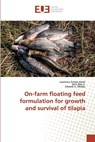 On-farm floating feed formulation for growth and survival of tilapia - Lawrence Armah Ahiah ; John Blay ; Edward A Obodai - 9786138441847
