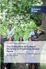 The Evaluation of Cultural Diversity in Promoting Global Peace - Emmanuel Ayodeji Ekundayo - 9786138838487