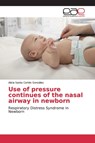 Use of pressure continues of the nasal airway in newborn - Alicia Santa Cortes Gonzalez - 9786139086092