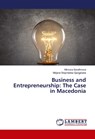 Business and Entrepreneurship: The Case in Macedonia - Mimoza Serafimova ; Mirjana Stojcheska Gjorgjioska - 9786139830589