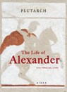 The Life of Alexander - Plutarch - 9786182410073
