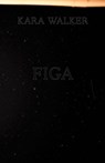 Kara Walker: Figa - Karen Marta - 9786185039325