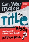 Can You Make the Title Bigga? - Jessica Bell - 9786188607767