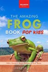 The Amazing Frog Book for Kids: Frog Facts: 100+ Amazing Facts, Tadpole-to-Frog Life Cycle, Poison Dart, Tree Frogs & Pond Science - Jenny Kellett - 9786192640040