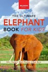 Elephants The Ultimate Elephant Book for Kids - Jenny Kellett - 9786192640279