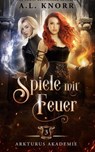 Spiele mit Feuer - A. L. Knorr ; Fantasy Bücher ; Winterfeld Verlag - 9786192690007