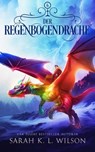 Der Regenbogendrache - Sarah K. L. ; Fantasy Bücher ; Winterfeld Verlag - 9786192690892