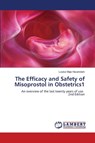 The Efficacy and Safety of Misoprostol in Obstetrics1 - Louisa Maja Hauenstein - 9786202428484