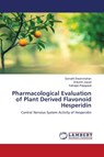 Pharmacological Evaluation of Plant Derived Flavonoid Hesperidin - Gomathi Swaminathan ; Srikanth Jupudi ; Kalirajan Rajagopal - 9786202681513