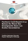 Facteurs Contribuant À La Baisse Du Moral Des Enseignants Dans Les Écoles Secondaires - Teofilus Nekongo Shavuka ;  Regina Mpingana Shikongo - 9786204409061