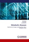 Metabolic diseases - Carla Sousa ; Carla Matos ; Carla Moutinho - 9786205498569