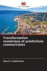 Transformation numérique et prédictions commerciales - Uwe H. Lebefromm - 9786205706152