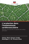 L'ocytocine dans l'homeostasie cardiovasculaire - Valney Mara Gomes Conde ; Domingos L W Picanco Diniz - 9786206343066