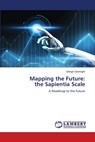 Mapping the Future: the Sapientia Scale - Giorgio Gaviraghi - 9786207806539