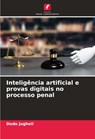 Inteligência artificial e provas digitais no processo penal - Dodo Jugheli - 9786208329624