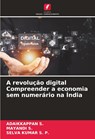 A revolução digital Compreender a economia sem numerário na Índia - Adaikkappan S. ; Mayandi S. ; Selva Kumar S. P. - 9786208615741