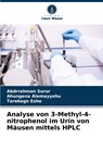 Analyse von 3-Methyl-4-nitrophenol im Urin von Mäusen mittels HPLC - Abdrrahman Surur ; Ahungena Alemayyehu ; Tarekegn Esho - 9786208844790