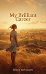 My Brilliant Career - Miles Franklin - 9786210778113