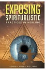 Exposing Spiritualistic Practices in Healing (New Edition) - Edwin A Noyes - 9786219590136