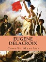 Eugène Delacroix - Camille Mauclair - 9786256004979