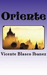 Oriente - Vicente Blasco Ibanez - 9786256015227