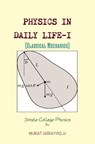 Physics in Daily Life-I - Murat Uhrayoglu - 9786256015449