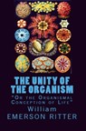 The Unity of the Organism - William Emerson Ritter - 9786256235977