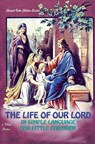 The Life of Our Lord in Simple Language for Little Children - Anonymous Anonymous - 9786256308077