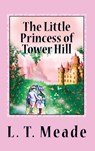 The Little Princess of Tower Hill - L. T. Meade - 9786256308114