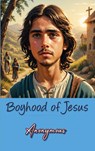 Boyhood of Jesus - Anonymous Anonymous - 9786256629875