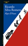 Alpe d'Huez (Spanish Edition) - Ricardo Silva Romero - 9786287659568